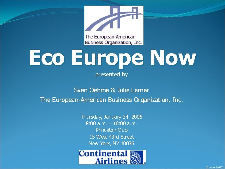 Eco Europe Now presented by Sven Oehme & Julie Lerner The European-American Business Organization,