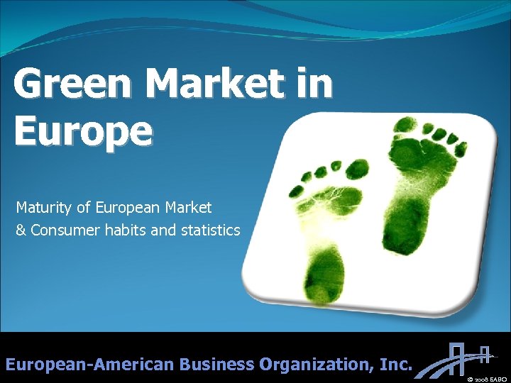Green Market in Europe Maturity of European Market & Consumer habits and statistics European-American