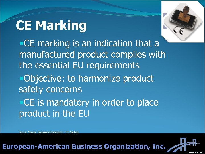 CE Marking CE marking is an indication that a manufactured product complies with the