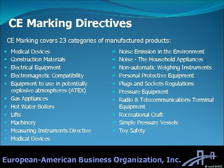 CE Marking Directives CE Marking covers 23 categories of manufactured products: Medical Devices Construction