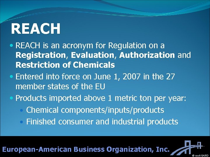 REACH is an acronym for Regulation on a Registration, Evaluation, Authorization and Restriction of