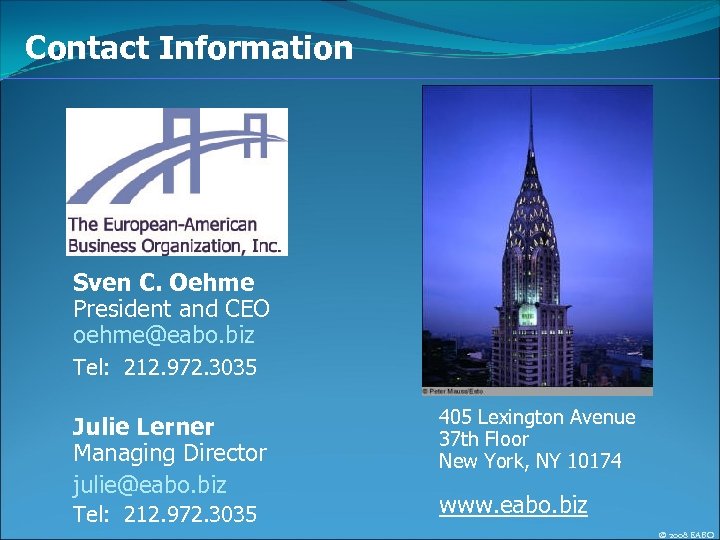 Contact Information Sven C. Oehme President and CEO oehme@eabo. biz Tel: 212. 972. 3035