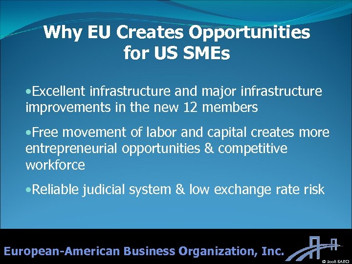 Why EU Creates Opportunities for US SMEs • Excellent infrastructure and major infrastructure improvements