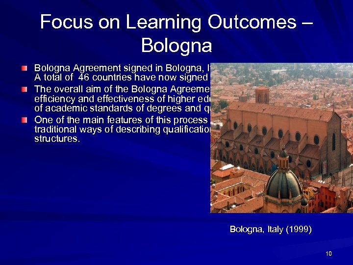 Focus on Learning Outcomes – Bologna Agreement signed in Bologna, Italy in 1999 by