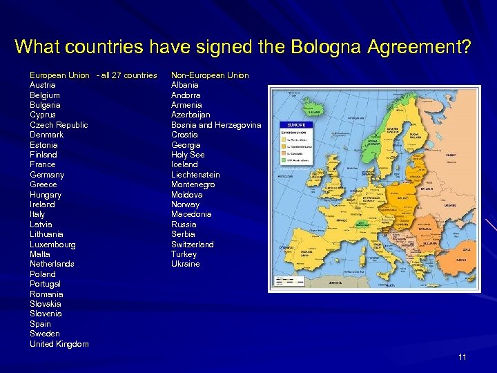 What countries have signed the Bologna Agreement? European Union - all 27 countries Austria