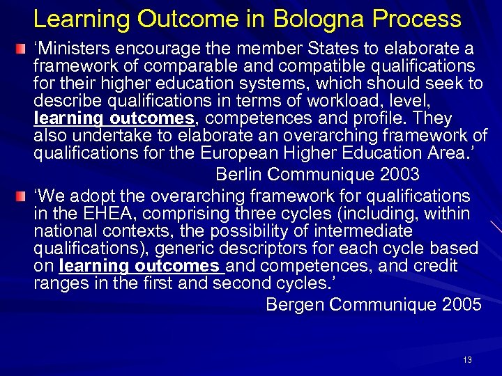 Learning Outcome in Bologna Process ‘Ministers encourage the member States to elaborate a framework