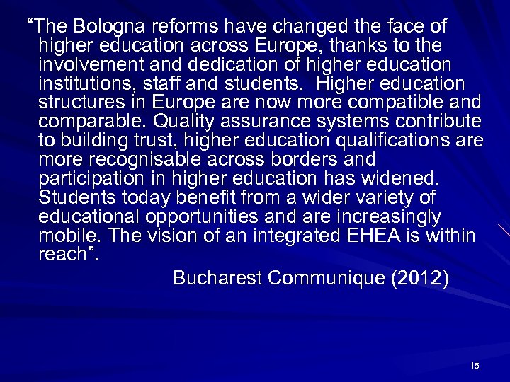 “The Bologna reforms have changed the face of higher education across Europe, thanks to