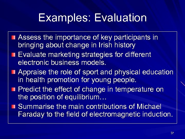 Examples: Evaluation Assess the importance of key participants in bringing about change in Irish