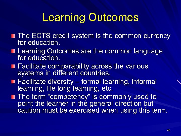 Learning Outcomes The ECTS credit system is the common currency for education. Learning Outcomes