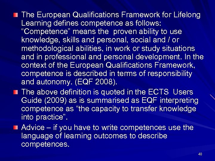 The European Qualifications Framework for Lifelong Learning defines competence as follows: “Competence” means the