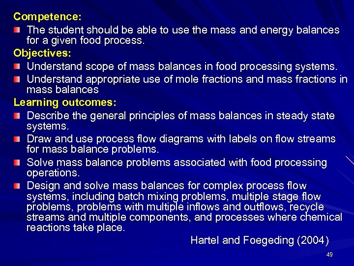 Competence: The student should be able to use the mass and energy balances for