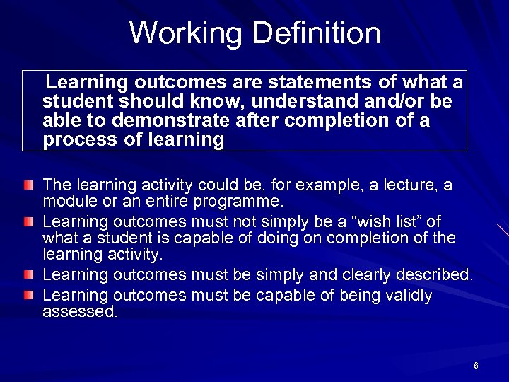 Working Definition Learning outcomes are statements of what a student should know, understand and/or