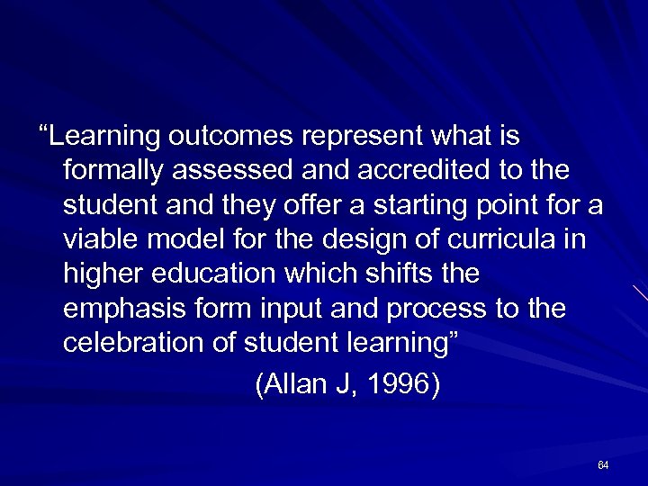 “Learning outcomes represent what is formally assessed and accredited to the student and they