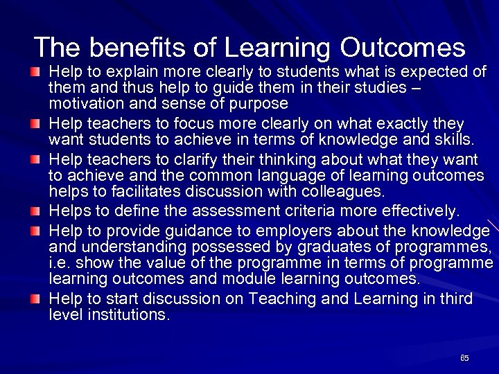 The benefits of Learning Outcomes Help to explain more clearly to students what is