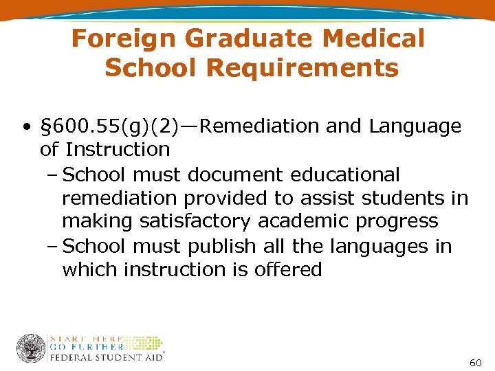 Foreign Graduate Medical School Requirements • § 600. 55(g)(2)—Remediation and Language of Instruction –