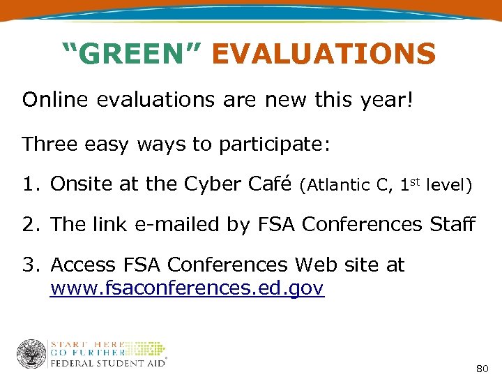 “GREEN” EVALUATIONS Online evaluations are new this year! Three easy ways to participate: 1.
