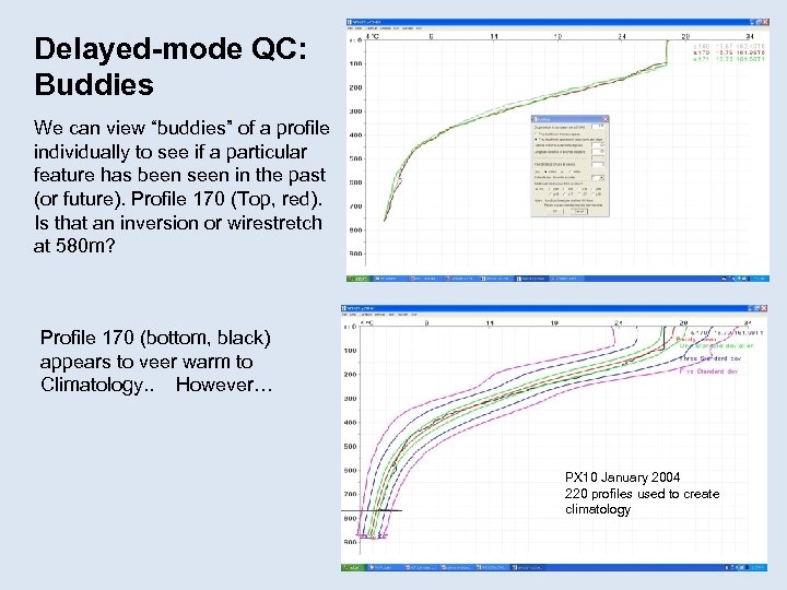 Delayed-mode QC: Buddies We can view “buddies” of a profile individually to see if