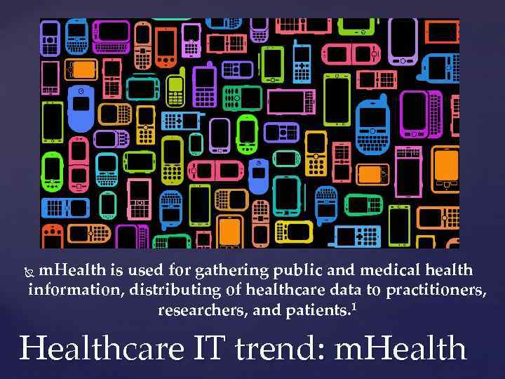 m. Health is used for gathering public and medical health information, distributing of healthcare