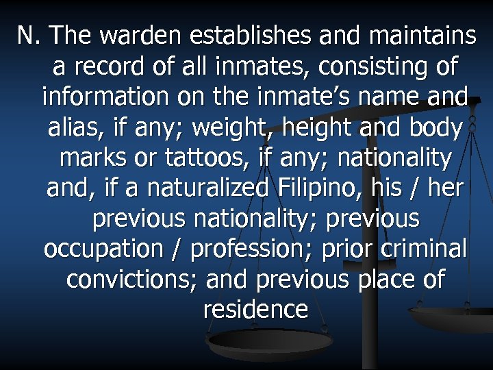 N. The warden establishes and maintains a record of all inmates, consisting of information