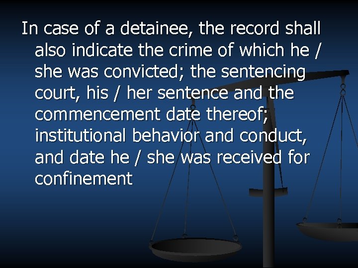 In case of a detainee, the record shall also indicate the crime of which