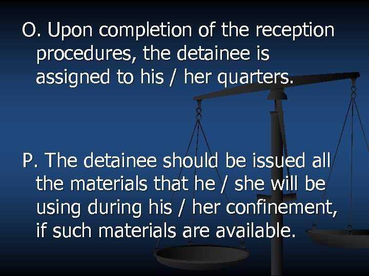 O. Upon completion of the reception procedures, the detainee is assigned to his /
