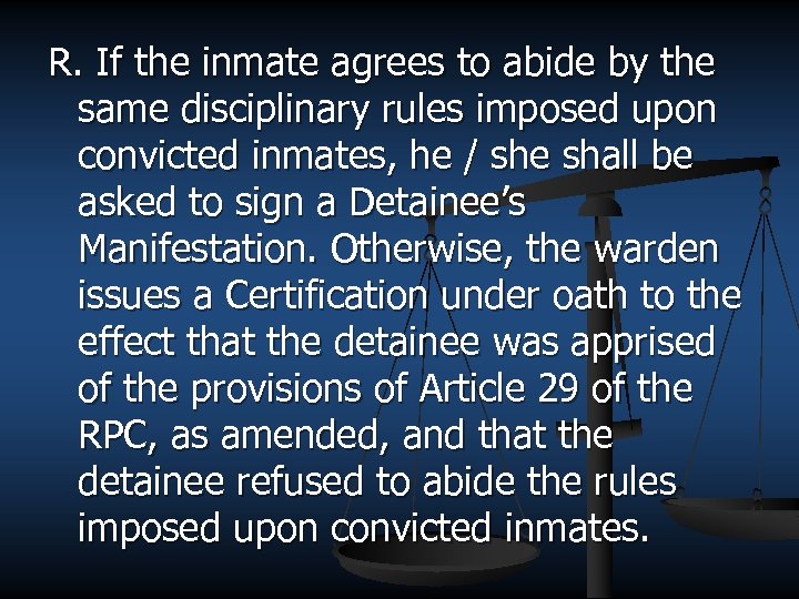 R. If the inmate agrees to abide by the same disciplinary rules imposed upon