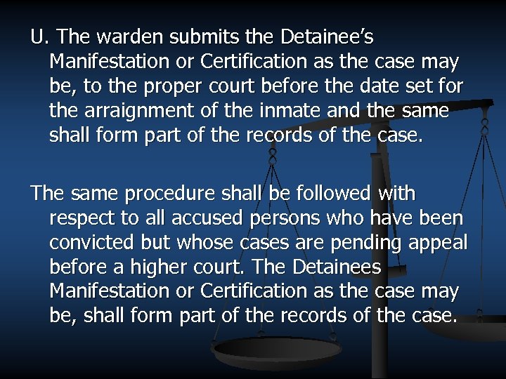 U. The warden submits the Detainee’s Manifestation or Certification as the case may be,