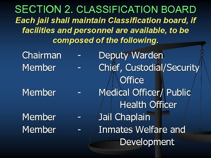 SECTION 2. CLASSIFICATION BOARD Each jail shall maintain Classification board, if facilities and personnel