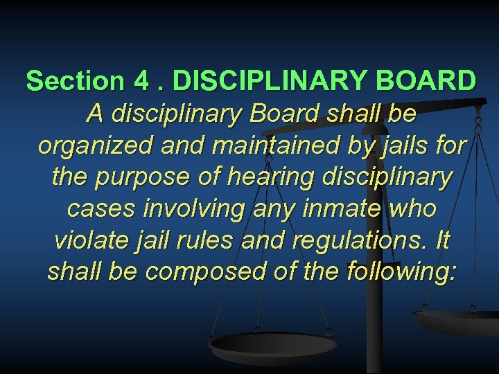 Section 4. DISCIPLINARY BOARD A disciplinary Board shall be organized and maintained by jails