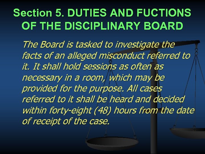 Section 5. DUTIES AND FUCTIONS OF THE DISCIPLINARY BOARD The Board is tasked to