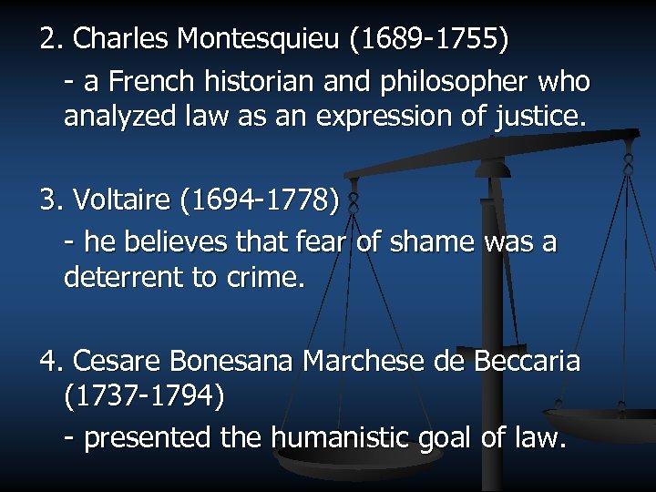 2. Charles Montesquieu (1689 -1755) - a French historian and philosopher who analyzed law