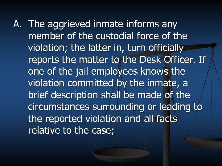 A. The aggrieved inmate informs any member of the custodial force of the violation;