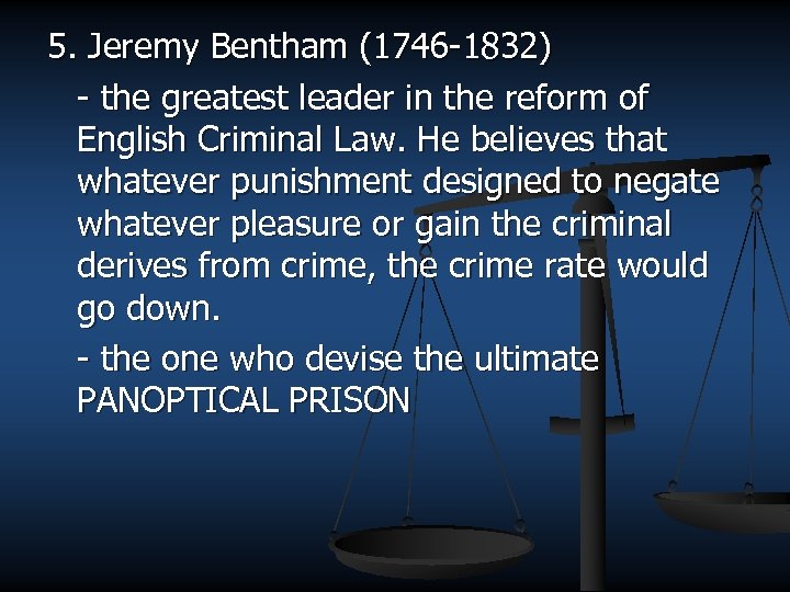 5. Jeremy Bentham (1746 -1832) - the greatest leader in the reform of English