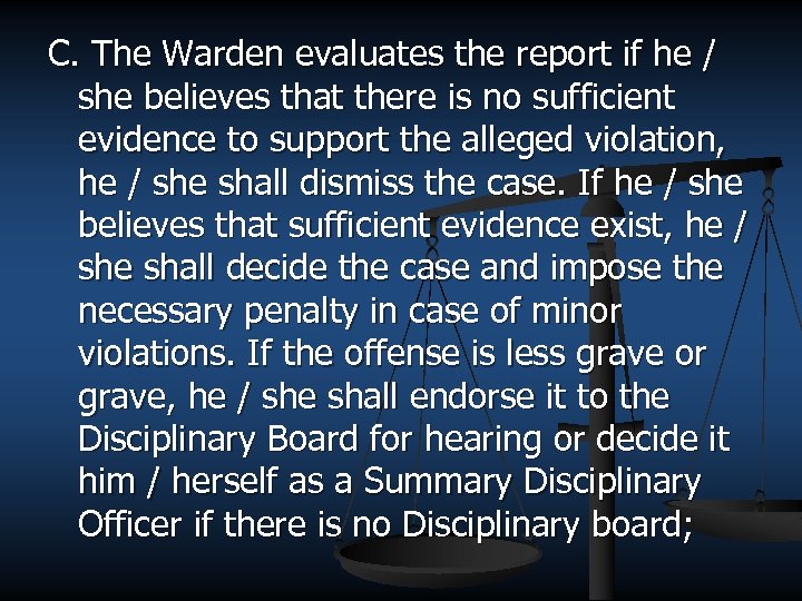 C. The Warden evaluates the report if he / she believes that there is