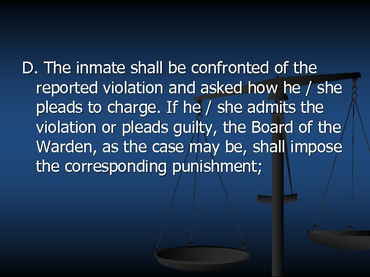 D. The inmate shall be confronted of the reported violation and asked how he