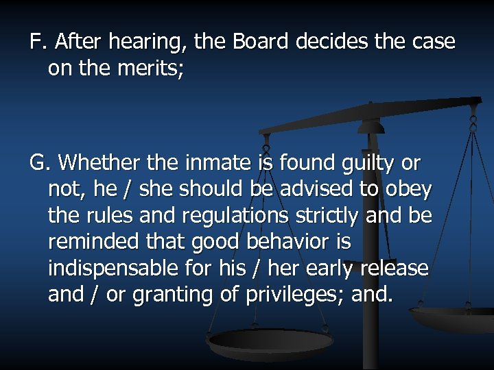 F. After hearing, the Board decides the case on the merits; G. Whether the