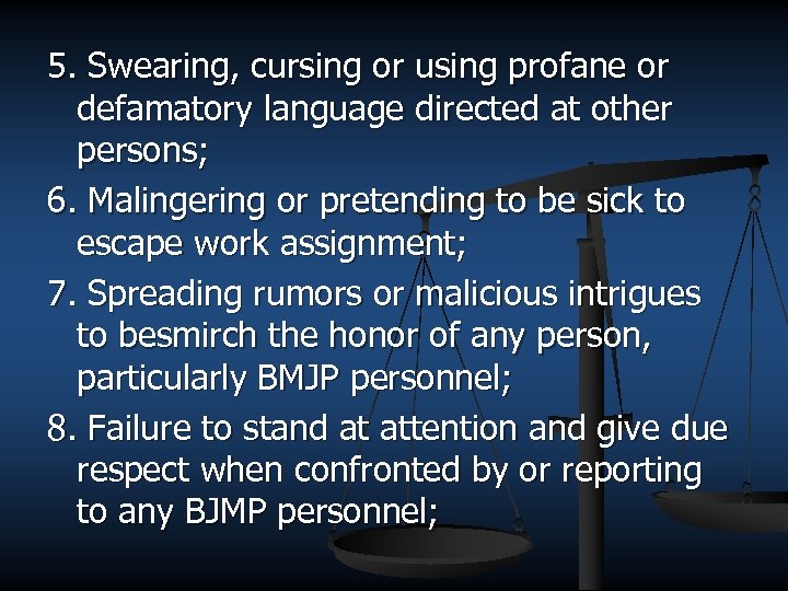 5. Swearing, cursing or using profane or defamatory language directed at other persons; 6.