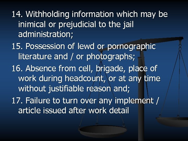 14. Withholding information which may be inimical or prejudicial to the jail administration; 15.