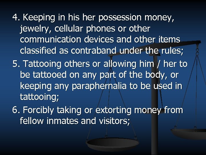 4. Keeping in his her possession money, jewelry, cellular phones or other communication devices