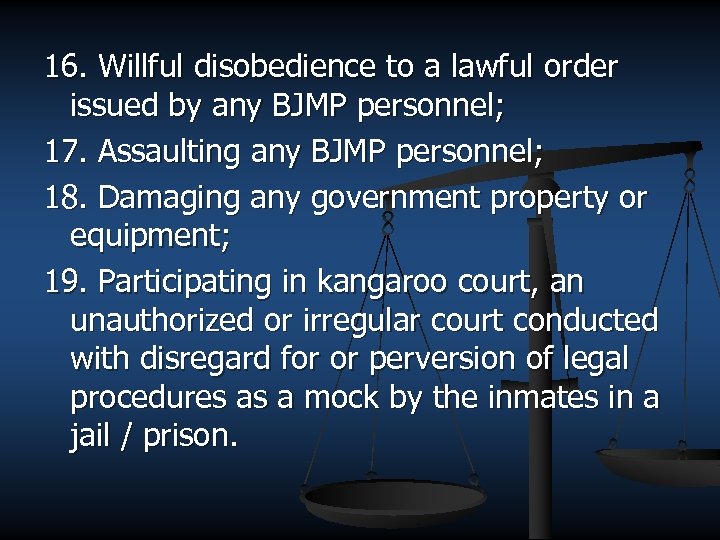 16. Willful disobedience to a lawful order issued by any BJMP personnel; 17. Assaulting