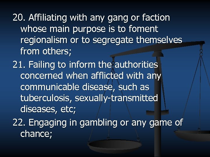 20. Affiliating with any gang or faction whose main purpose is to foment regionalism