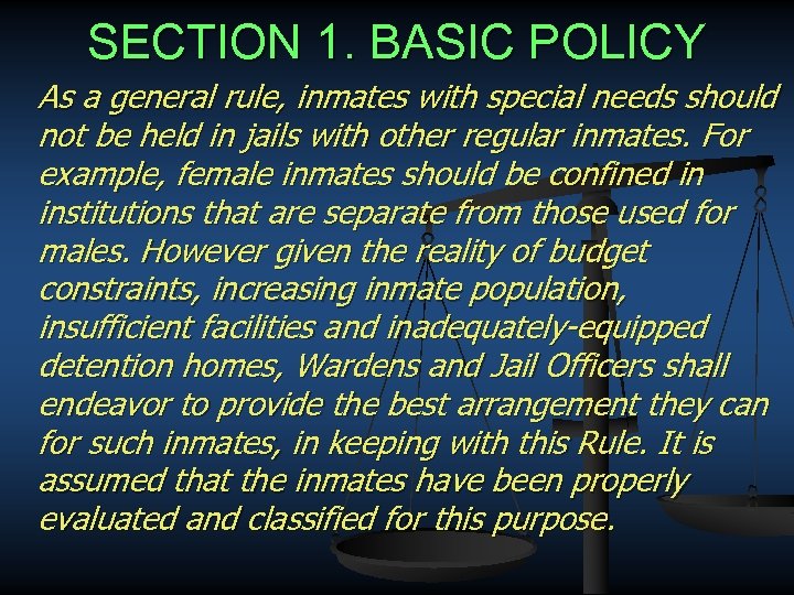 SECTION 1. BASIC POLICY As a general rule, inmates with special needs should not