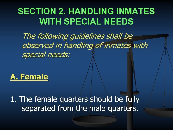 SECTION 2. HANDLING INMATES WITH SPECIAL NEEDS The following guidelines shall be observed in