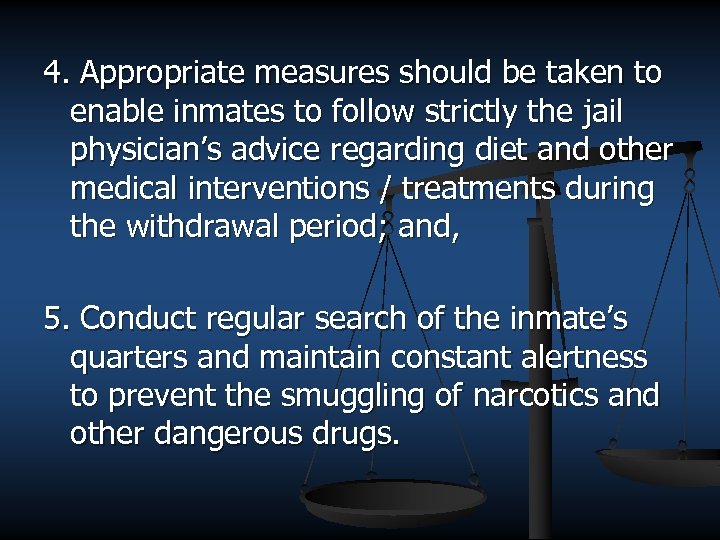 4. Appropriate measures should be taken to enable inmates to follow strictly the jail