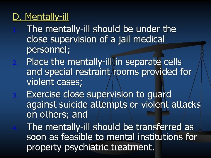D. Mentally-ill 1. The mentally-ill should be under the close supervision of a jail