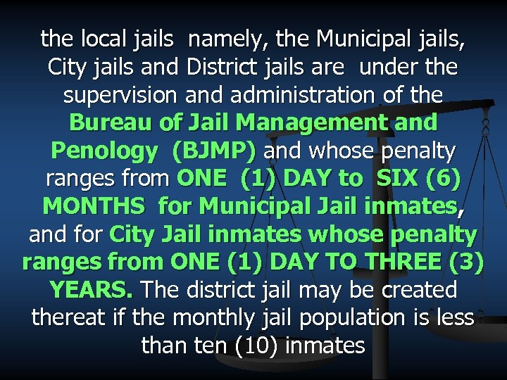 the local jails namely, the Municipal jails, City jails and District jails are under