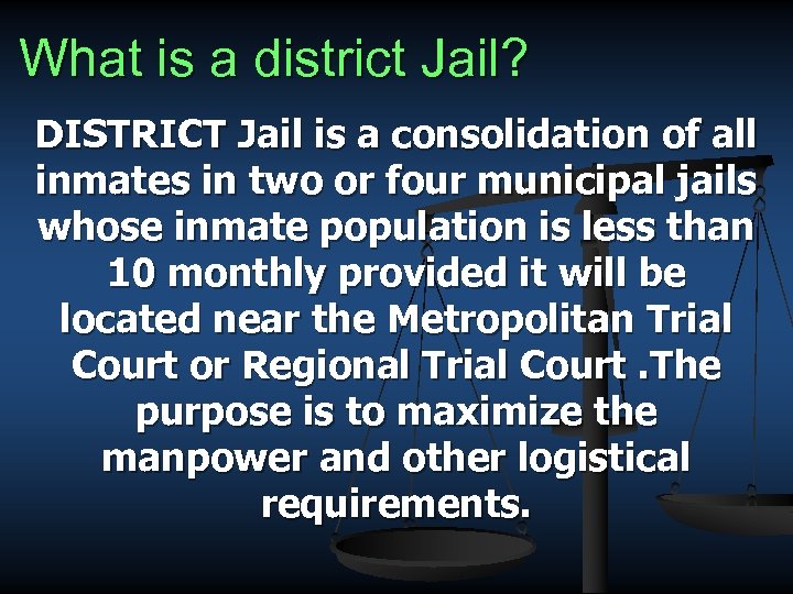 What is a district Jail? DISTRICT Jail is a consolidation of all inmates in
