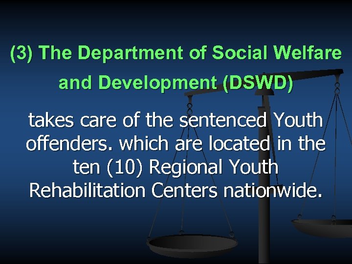 (3) The Department of Social Welfare and Development (DSWD) takes care of the sentenced