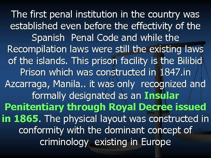 The first penal institution in the country was established even before the effectivity of
