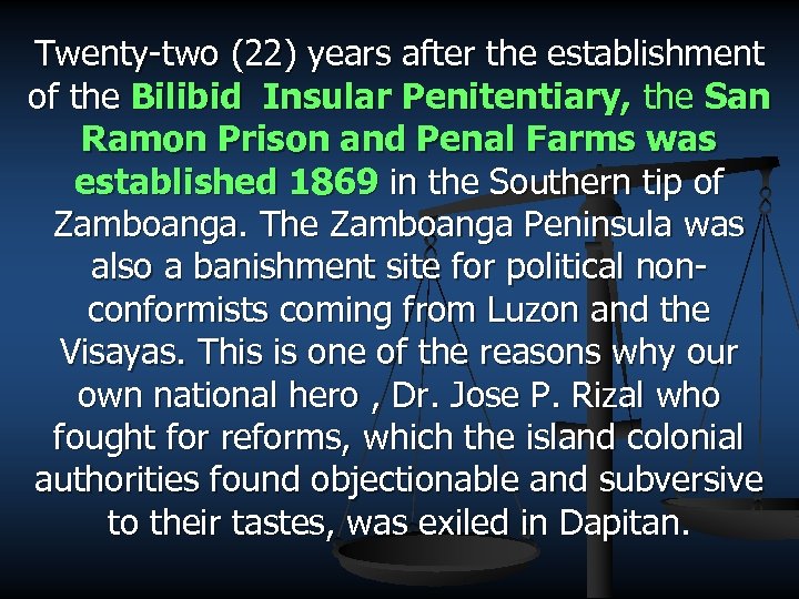 Twenty-two (22) years after the establishment of the Bilibid Insular Penitentiary, the San Ramon